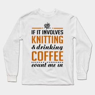 Knitting and Drinking Coffee Long Sleeve T-Shirt